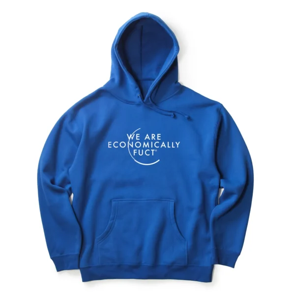WE ARE ECONOMICALLY FUCT HOODIE